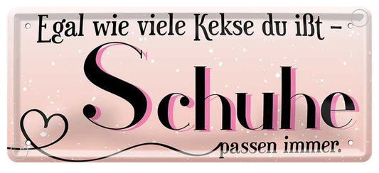 Blechschild "Egal wieviel Kekse du isst - Schuhe passen immer"