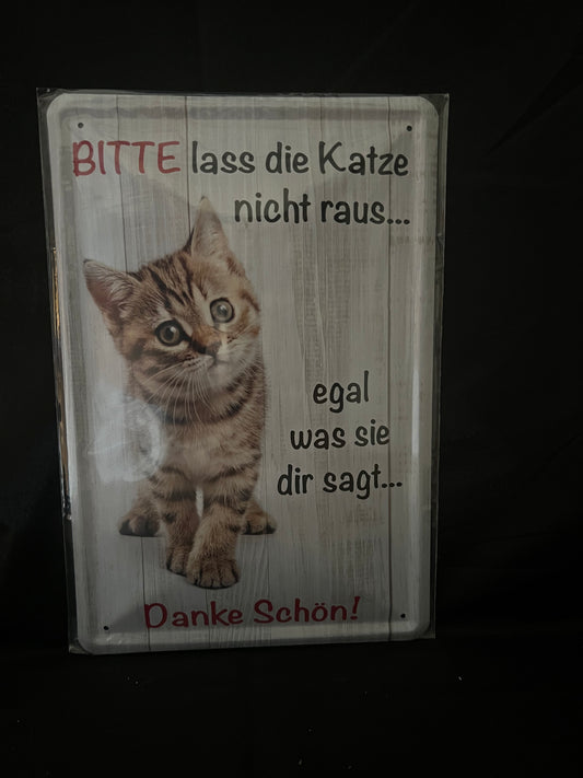 Blechschild "Bitte lass die Katze nicht raus"