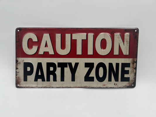 Blechschild "Caution Party Zone"