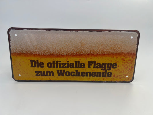 Blechschild "Die offizielle Flagge zum Wochenende!