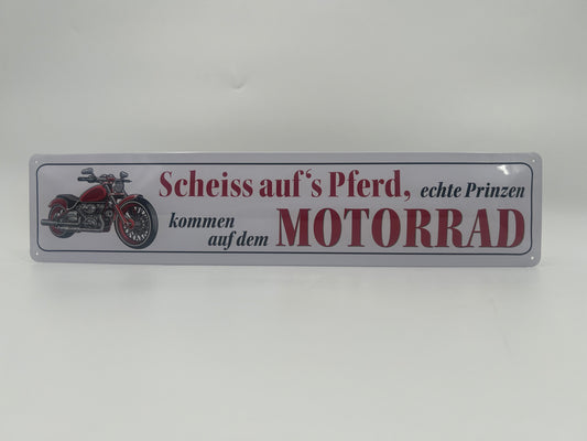 Blechschild "Scheiss aufs Pferd, echte Prinzen kommen mit ...."