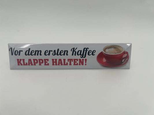 Magnet "Vor dem erstwen Kaffee KLAPPE HALTEN"