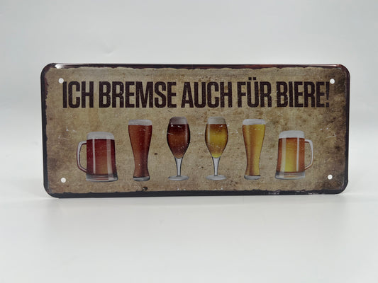 Blechschild "Ich bremse auch für Biere"