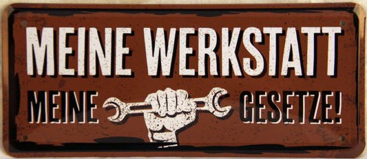 Blechschild "Meine Werkstatt meine Gesetze"