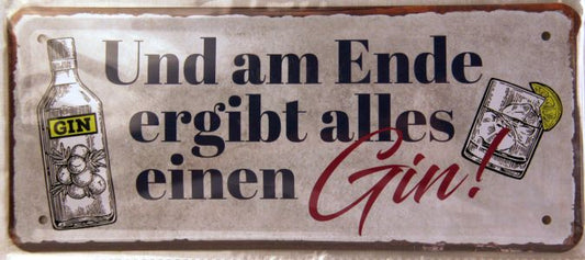 Blechschild "Und am Ende ergibt alles einen Gin"